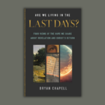 Book review: Bryan Chapell’s work on last days a clear, fair look comparing different views